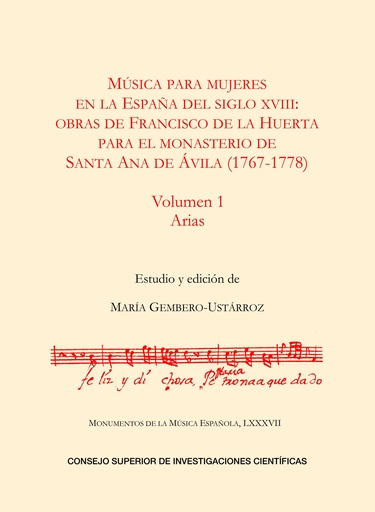 Música para mujeres en la España del siglo XVIII: obras de Francisco de la Huerta para el monasterio de Santa Ana de Ávila (1767-1778) Volumen I