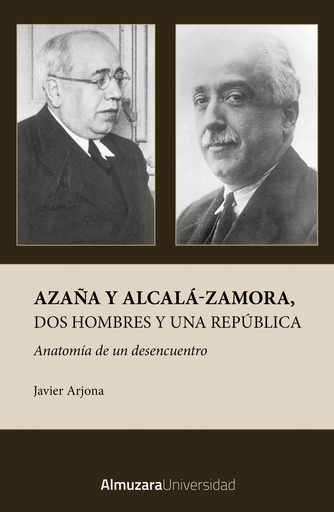 Azaña y Alcalá-Zamora, dos hombres y una República