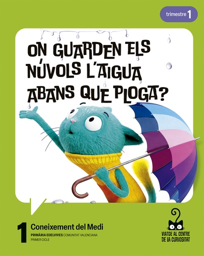 Projecte: Viatge al centre de la curiositat. Coneixement del Medi 1. Trimestres