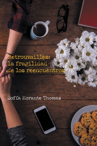 Retrouvailles: la fragilidad de los reencuentros