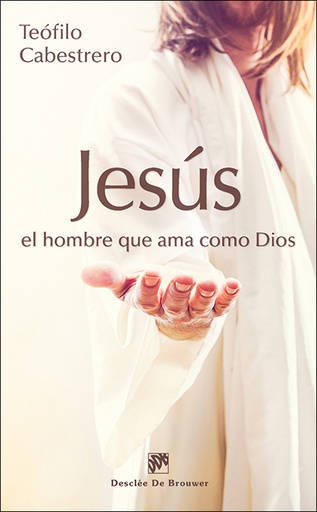 [9788433027689] Jesús, el hombre que ama como Dios