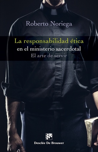 [9788433028266] La responsabilidad ética en el ministerio sacerdotal. El arte de servir