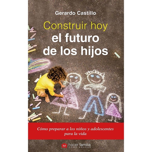 [9788490613658] Construir hoy el futuro de los hijos