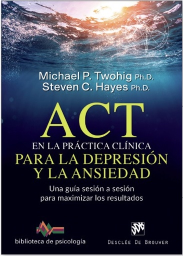 [9788433030757] ACT en la práctica clínica para la depresión y la ansiedad