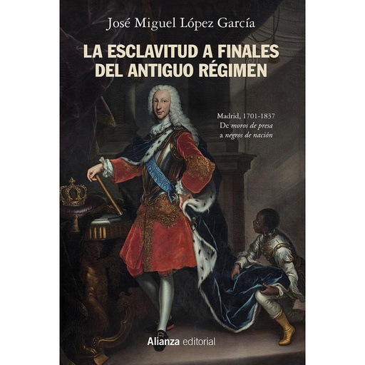 [9788491818588] La esclavitud a finales del Antiguo Régimen. Madrid, 1701-1837