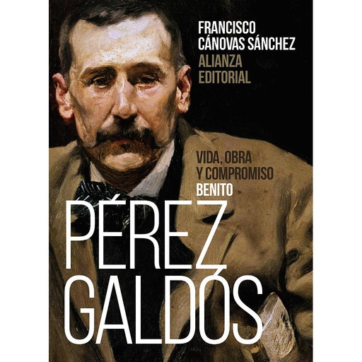 [9788491816638] Benito Pérez Galdós: Vida, obra y compromiso