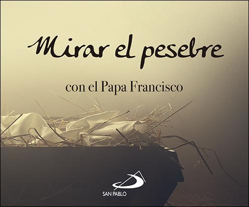 [9788428554275] Mirar al pesebre con el Papa Francisco