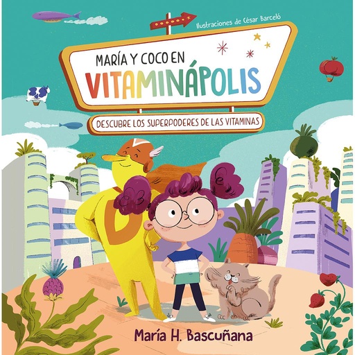 [9788448866129] María y Coco en Vitaminápolis. Descubre los superpoderes de las vitaminas