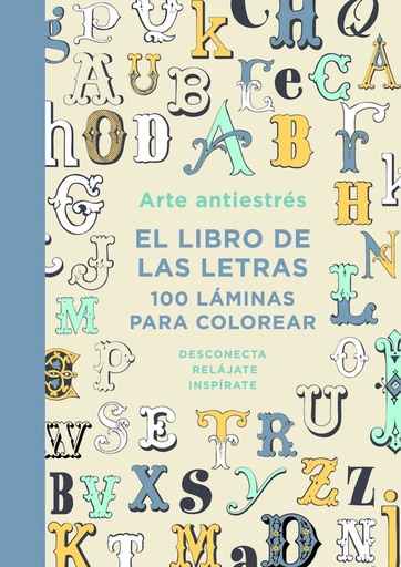 [9788401015762] Arte antiestrés: El libro de las letras. 100 láminas para colorear