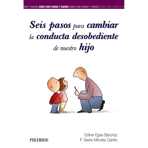 [9788436840858] Seis pasos para cambiar la conducta desobediente de nuestro hijo
