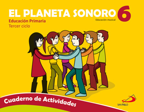 [9788428533072] El Planeta Sonoro 6. Educación musical. Cuaderno de actividades
