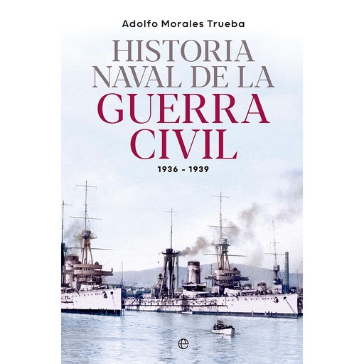 [9788413845548] Historia naval de la Guerra Civil 1936-1939