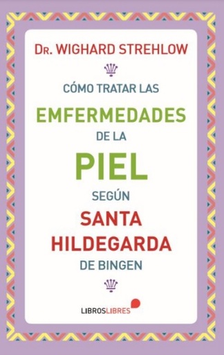 [9788415570776] Como tratar las enfermedades de la piel según Santa Hildegarda