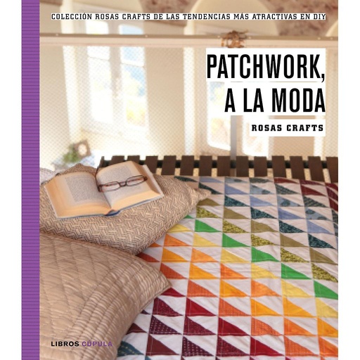 [9788448021269] Rosas Crafts. Patchwork, a la moda