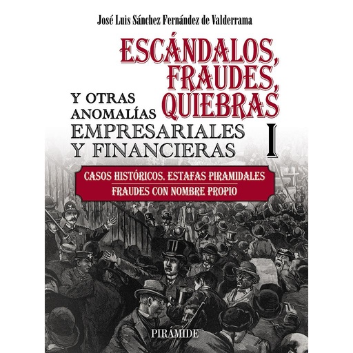 [9788436847581] Escándalos, fraudes, quiebras y otras anomalías empresariales y financieras (I)