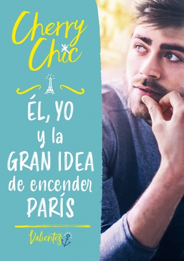[9788418038693] Él, yo y la gran idea de encender París (Valientes 2)