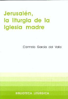 [9788474677157] Jerusalén, la liturgia de la Iglesia Madre