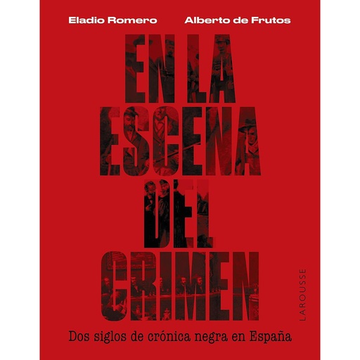 [9788419250674] En la escena del crimen. Dos siglos de crónica negra en España