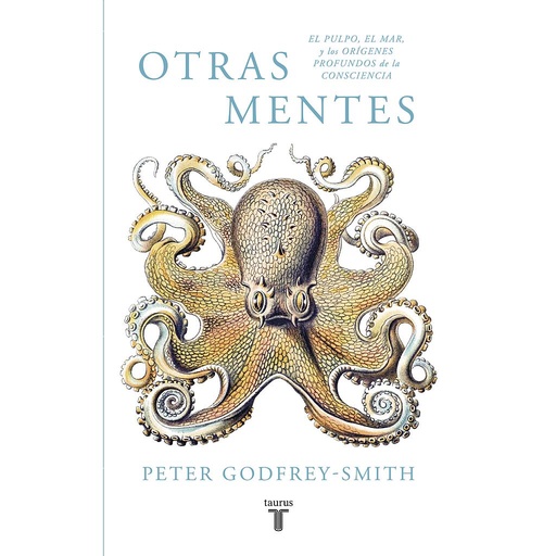 [9788430619061] Otras mentes. El pulpo, el mar y los orígenes profundos de la consciencia