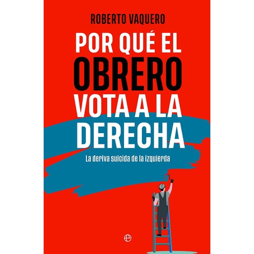 Por qué el obrero vota a la derecha