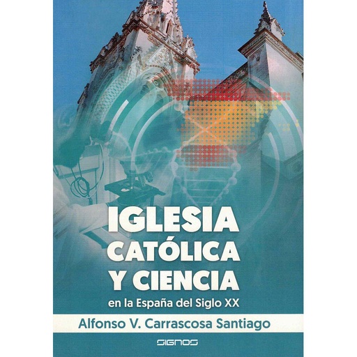 [9788412106718] Iglesia católica y ciencia en la España del siglo XX