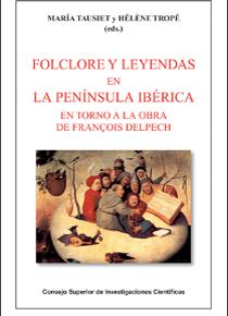 [12322] Folclore y leyendas en la península ibérica en torno a la obra de François Delpech