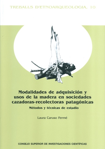 [12455] Modalidades de adquisición y usos de la madera en sociedades cazadoras-recolecto