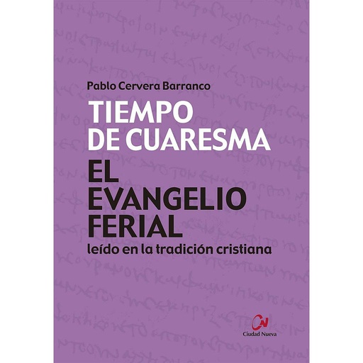 [9788497155472] El Evangelio ferial leído en la tradición cristiana. Tiempo de Cuaresma