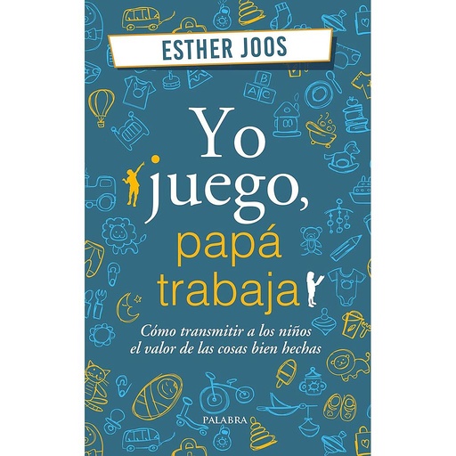 [9788490616765] Yo juego, papá trabaja