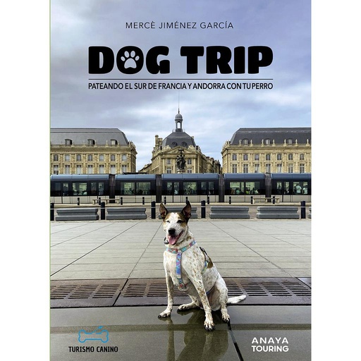 [9788491587231] Dog trip. Pateando el sur de Francia y Andorra con tu perro