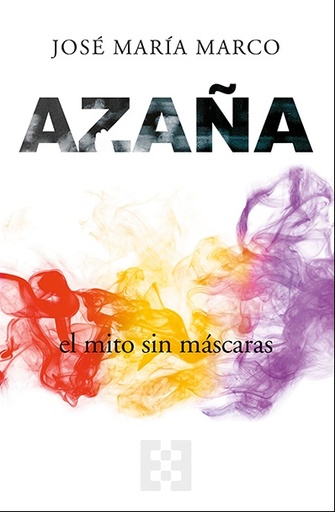 [9788413390840] Azaña, el mito sin máscaras