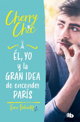 [9788413144160] Él, yo y la gran idea de encender París (Valientes 2)