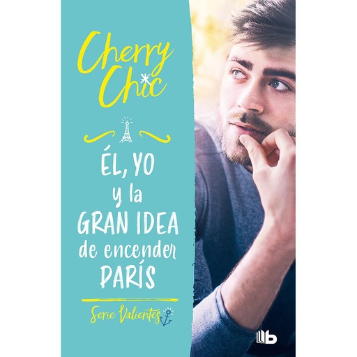 [9788413144160] Él, yo y la gran idea de encender París (Valientes 2)