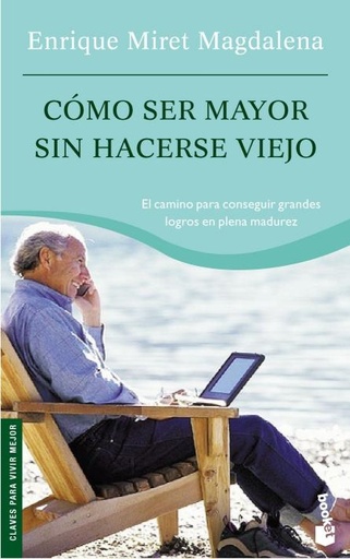 [9788467029468] Cómo ser mayor sin hacerse viejo