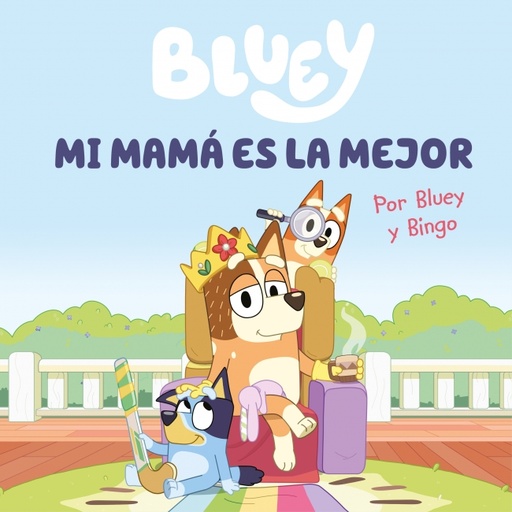 [9788448867645] Bluey. Un cuento - Mi mamá es la mejor (edición en español)