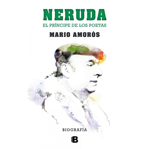[9788466656900] Neruda. El príncipe de los poetas. La biografía