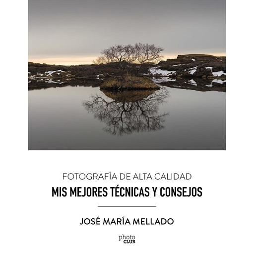 [9788441539556] Mis mejores técnicas y consejos. Fotografía de Alta Calidad