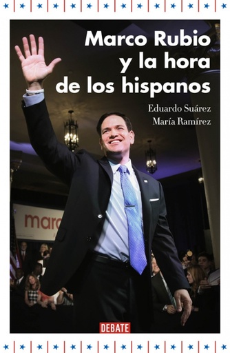 [9788499925707] Marco Rubio y la hora de los hispanos