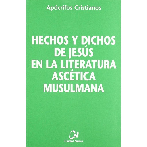 [9788497151603] Hechos y dichos de Jesús en la literatura ascética musulmana