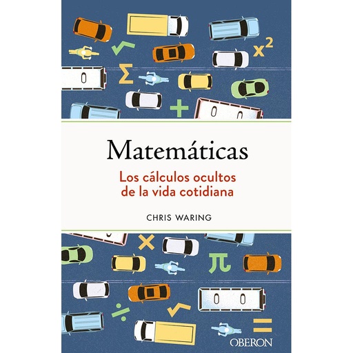 [9788441547155] Matemáticas. Los cálculos ocultos de la vida cotidiana