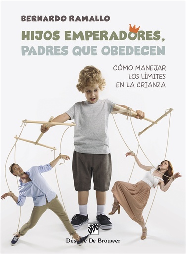 [9788433032171] Hijos emperadores, padres que obedecen. Cómo manejar los límites en la crianza