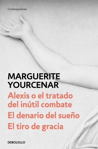 [9788466342179] Alexis o el tratado del inútil combate / El denario del sueño / El tiro de gracia