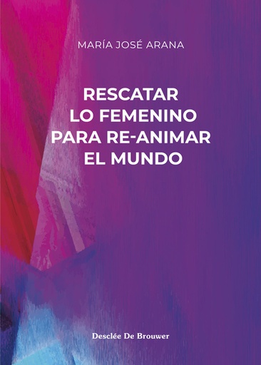[9788433031853] Rescatar lo femenino para re-animar el mundo