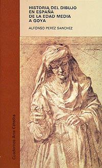 [9788437605722] Historia del dibujo en España de la Edad Media a Goya