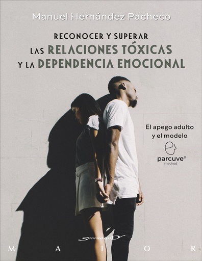 [9788433032393] Reconocer y superar las relaciones tóxicas y la dependencia emocional. El apego adulto y el modelo Parcuve