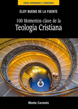 [9788483533253] 100 MOMENTOS CLAVE DE LA TEOLOGIA CRISTIANA