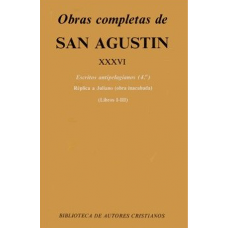 [9788422011828] Obras completas de San Agustín. XXXVI: Escritos antipelagianos (4.º): Réplica a Juliano (Libros I-III)