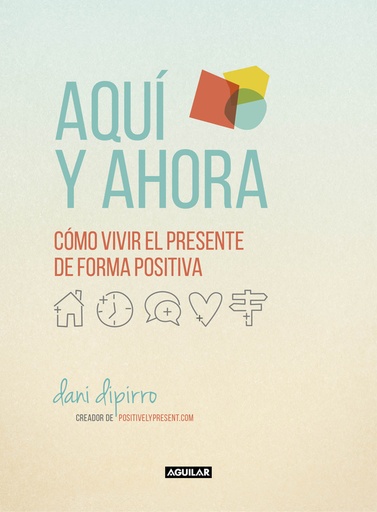 [9788403516229] Aquí y ahora. Cómo vivir el presente de forma positiva