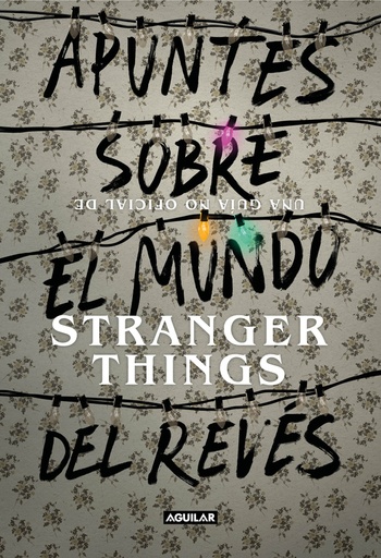 [9788403518926] Apuntes sobre el mundo del revés. Una guía no oficial de Stranger Things