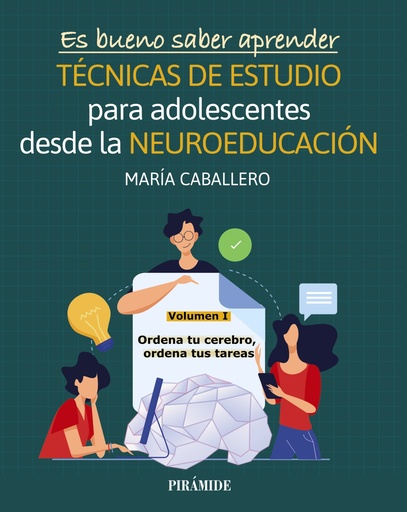 [9788436847215] Es bueno saber aprender. TÉCNICAS DE ESTUDIO para adolescentes desde la NEUROEDUCACIÓN Volumen I